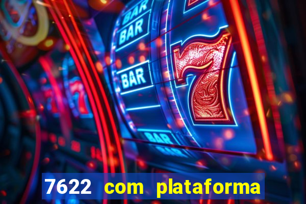 7622 com plataforma de jogos